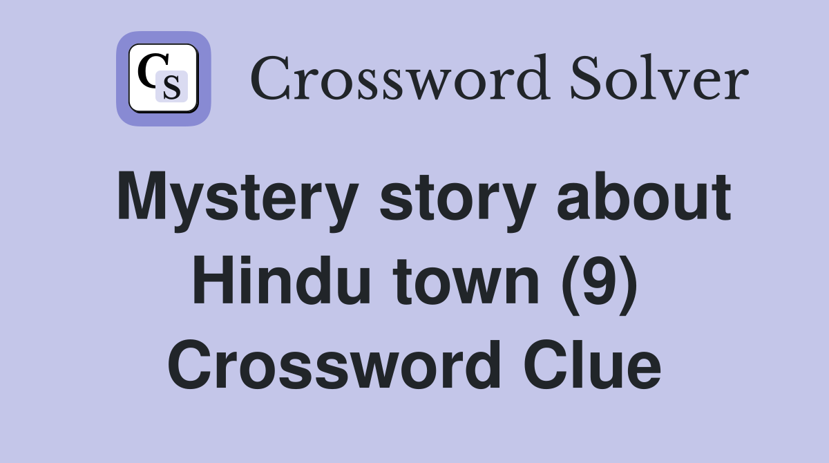 Mystery story about Hindu town (9) Crossword Clue