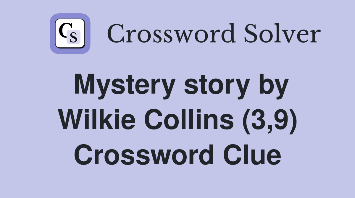 Mystery story by Wilkie Collins (3,9) Crossword Clue