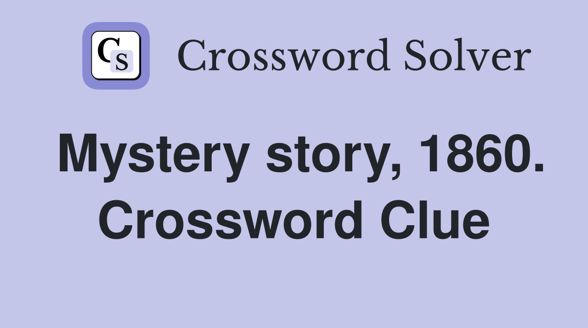 Mystery story, 1860. Crossword Clue