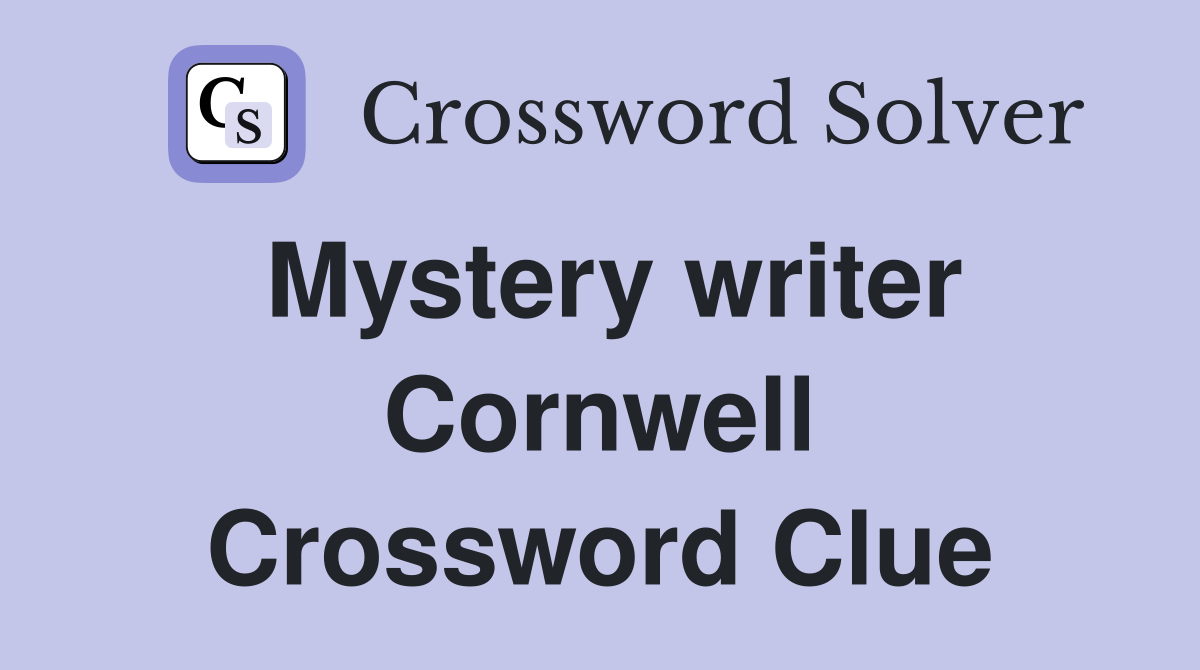 Mystery writer Cornwell Crossword Clue