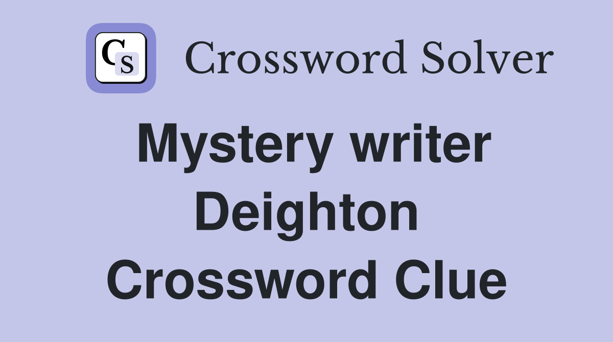 Mystery writer Deighton Crossword Clue