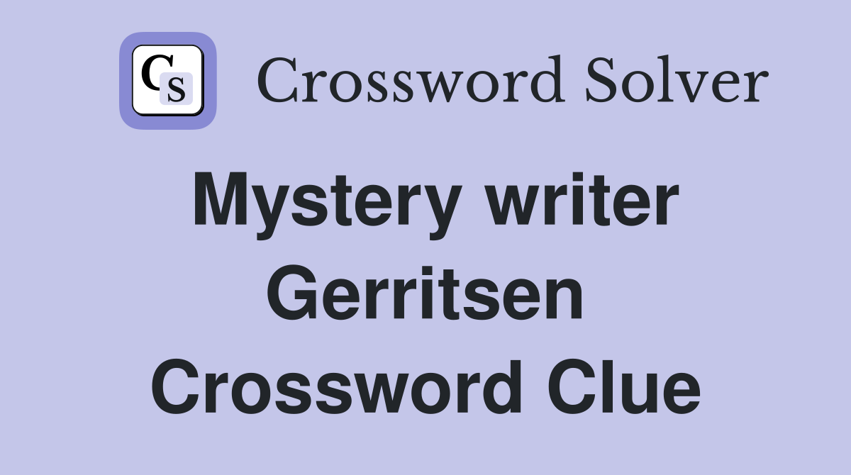Mystery writer Gerritsen Crossword Clue