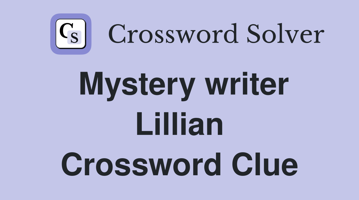 Mystery writer Lillian Crossword Clue
