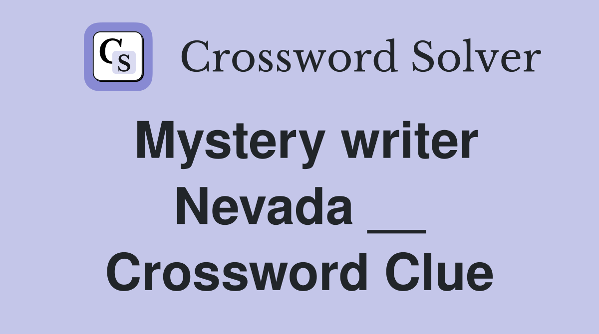 Mystery writer Nevada __ Crossword Clue