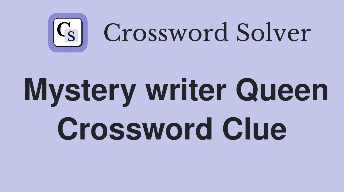 Mystery writer Queen Crossword Clue