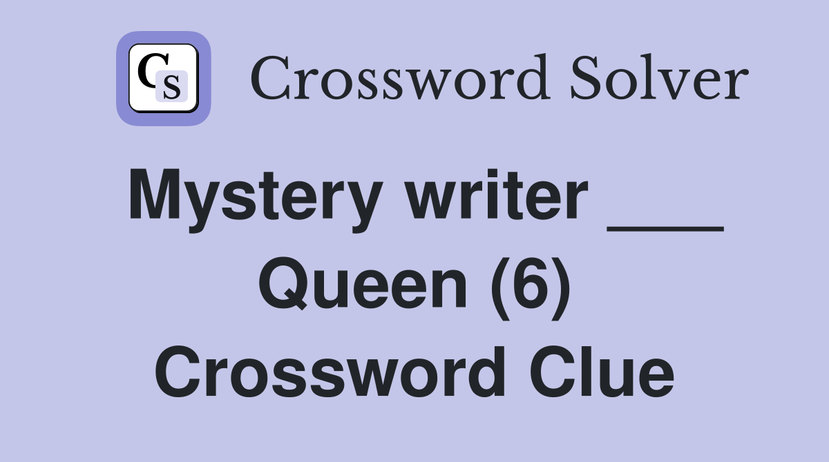 Mystery writer ___ Queen (6) Crossword Clue