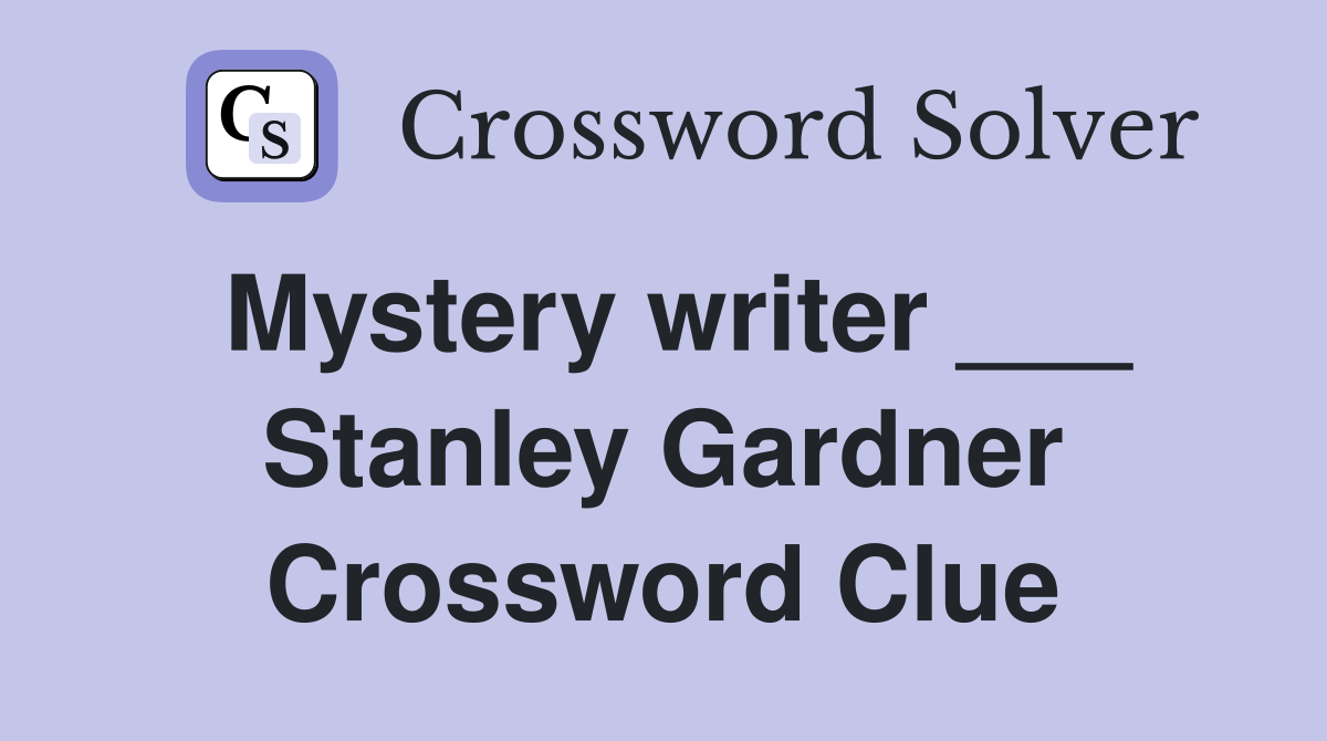 Mystery writer ___ Stanley Gardner Crossword Clue