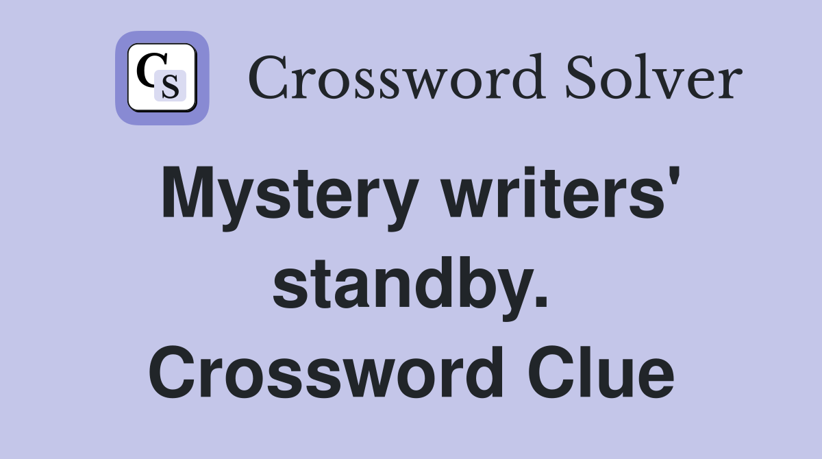 Mystery writers' standby. Crossword Clue