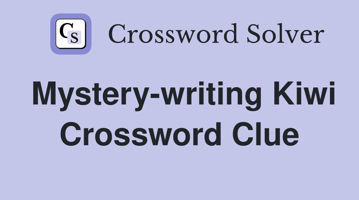 Mystery-writing Kiwi Crossword Clue