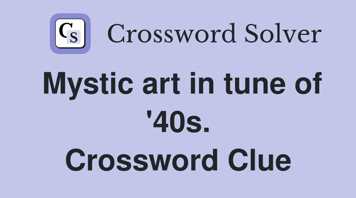 Mystic art in tune of '40s. Crossword Clue