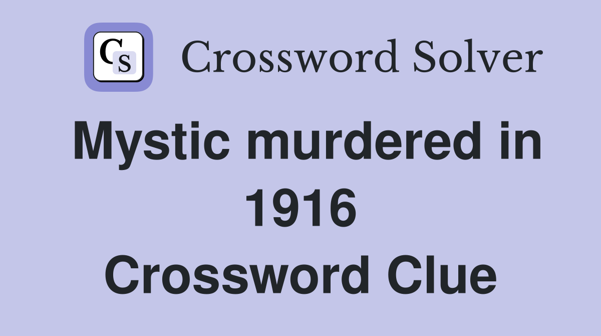 Mystic murdered in 1916 Crossword Clue