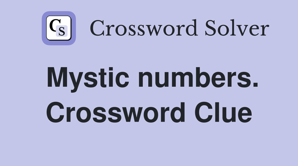 Mystic numbers. Crossword Clue