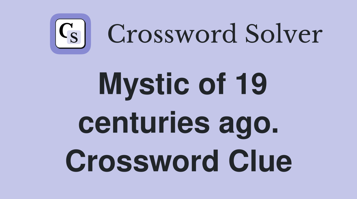Mystic of 19 centuries ago. Crossword Clue