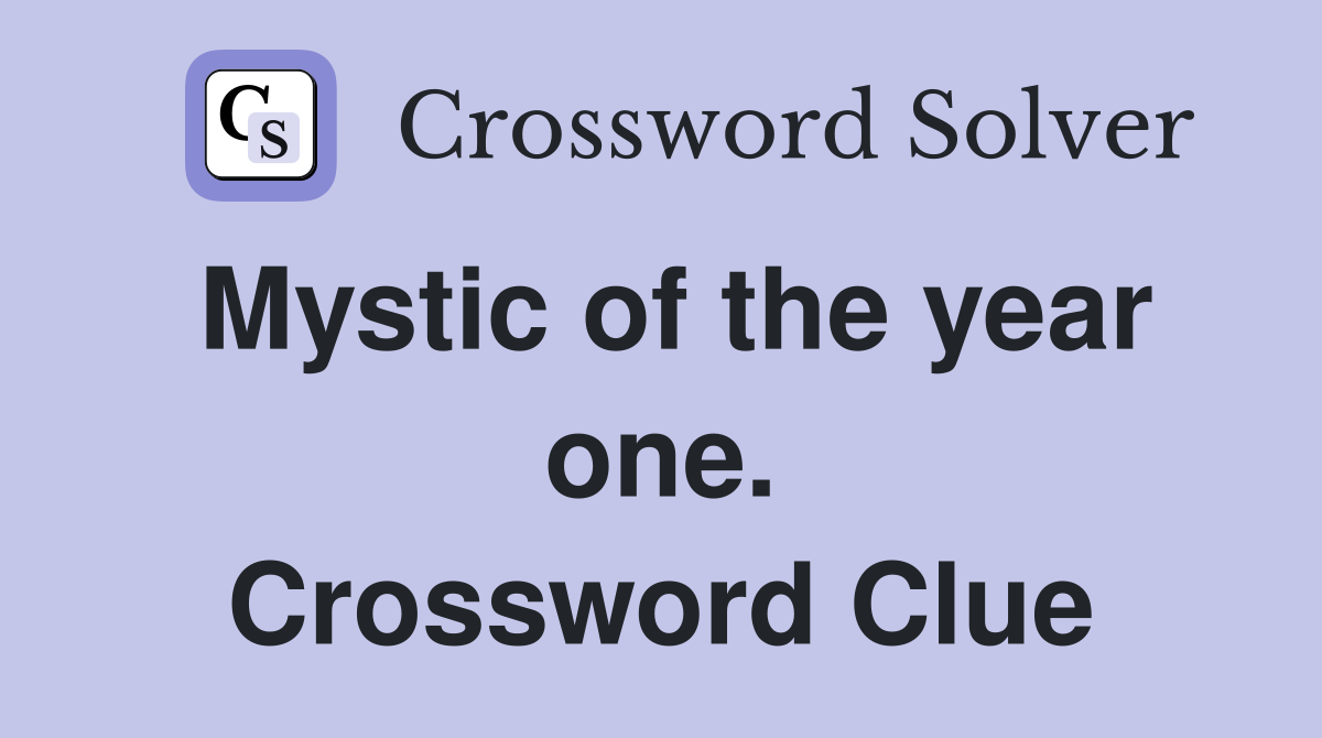 Mystic of the year one. Crossword Clue