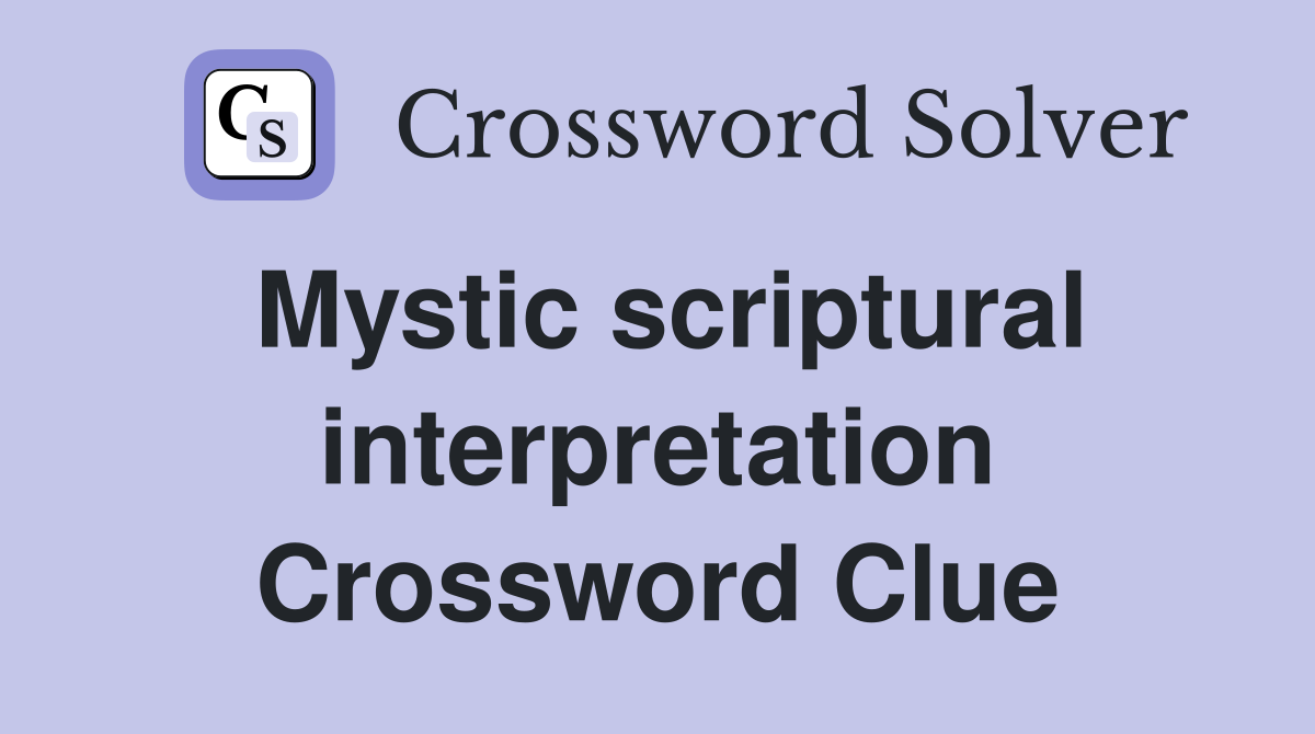 Mystic scriptural interpretation Crossword Clue