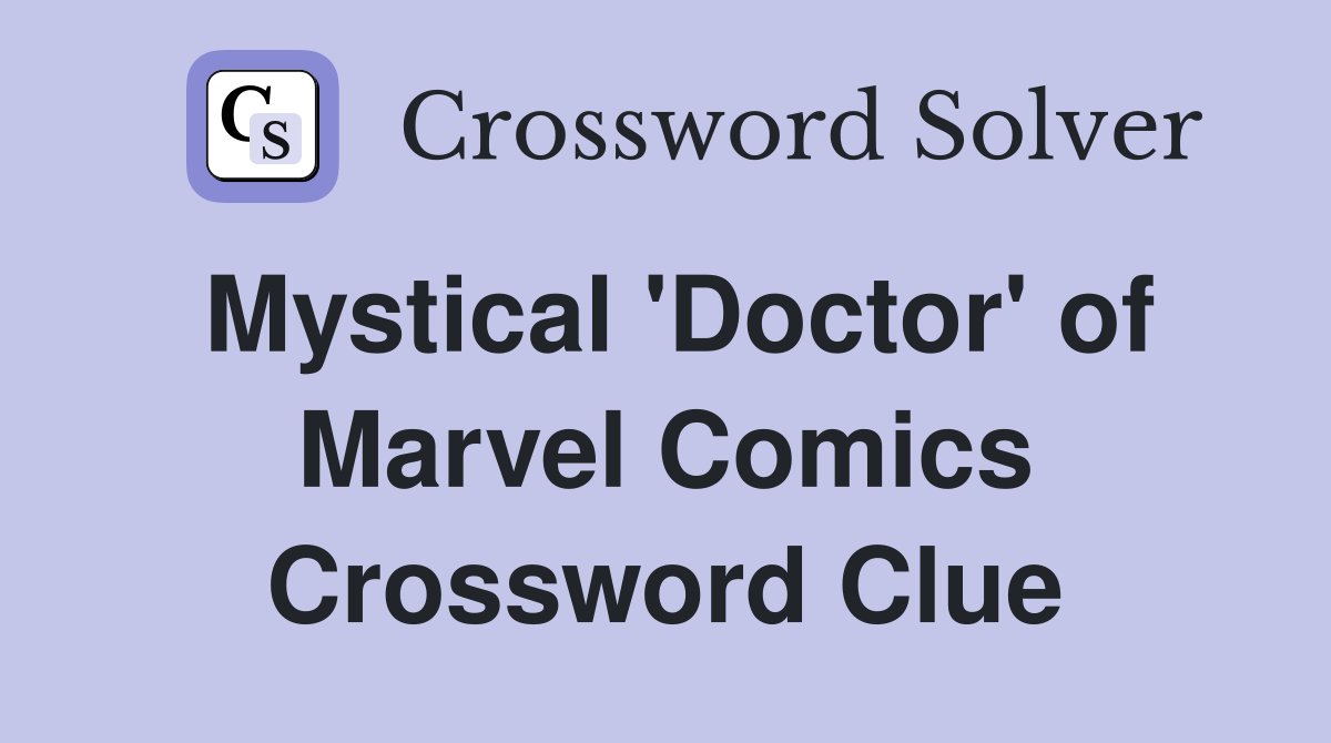 Mystical 'Doctor' of Marvel Comics Crossword Clue