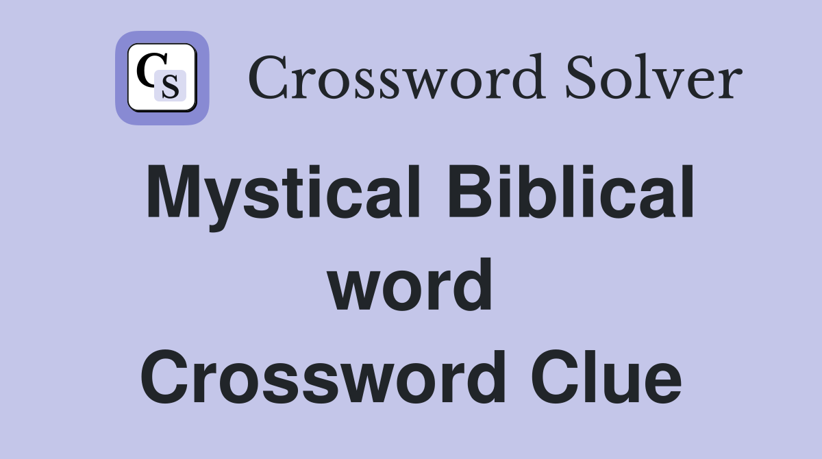 Mystical Biblical word Crossword Clue