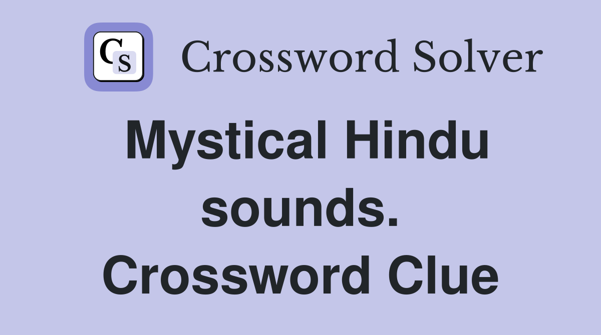 Mystical Hindu sounds. Crossword Clue