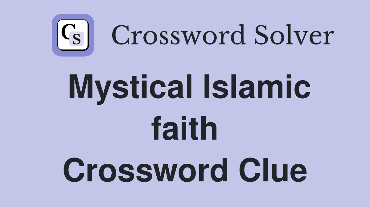 Mystical Islamic faith Crossword Clue