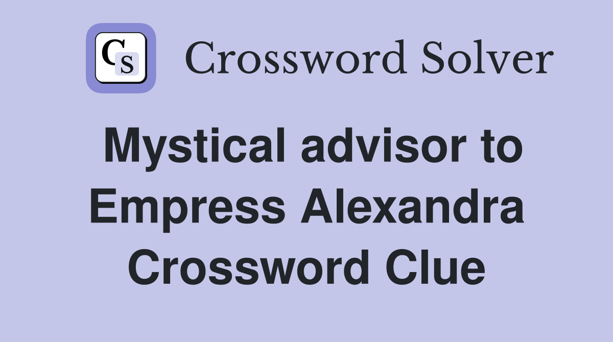 Mystical advisor to Empress Alexandra Crossword Clue