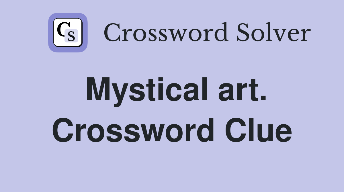 Mystical art. Crossword Clue