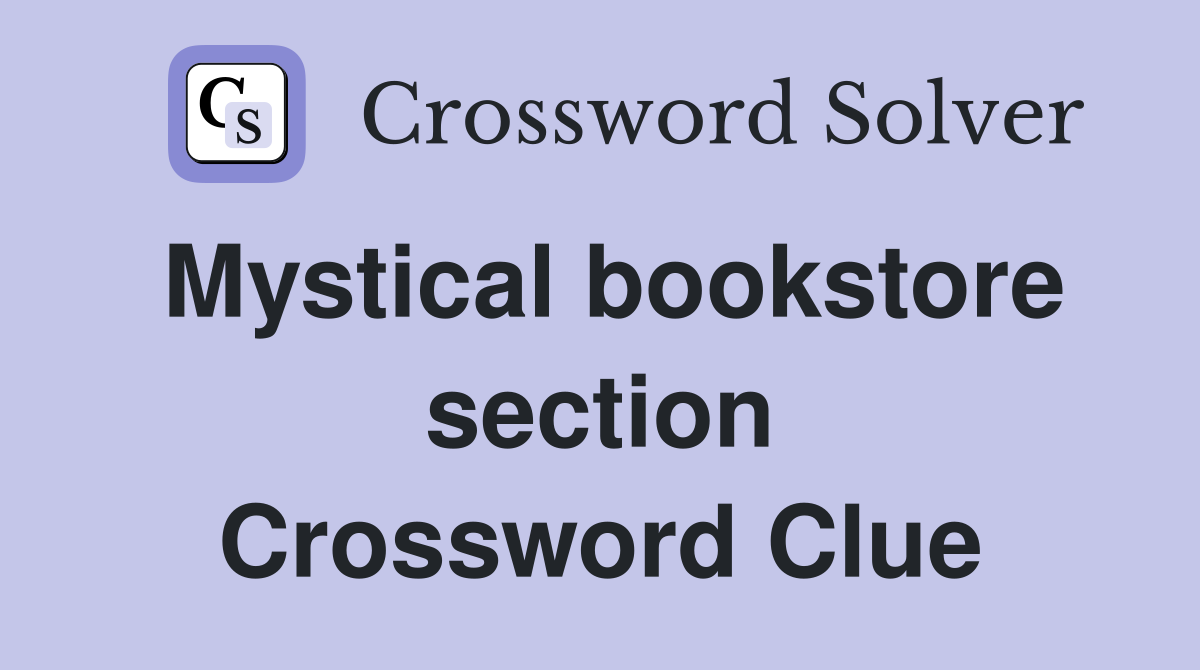 Mystical bookstore section Crossword Clue