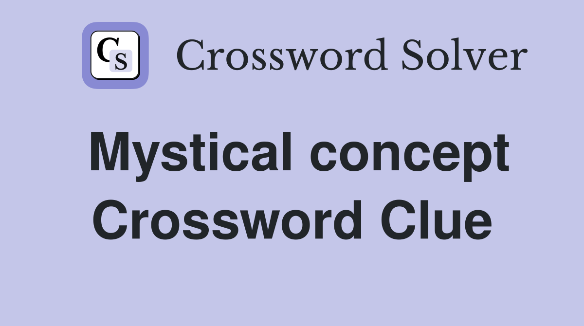 Mystical concept Crossword Clue