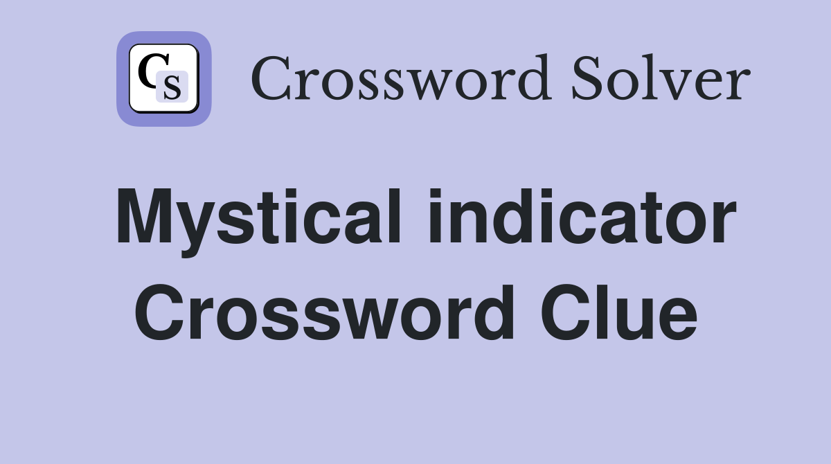 Mystical indicator Crossword Clue