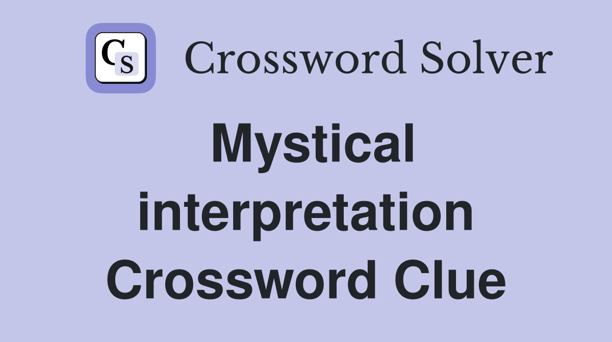 Mystical interpretation Crossword Clue