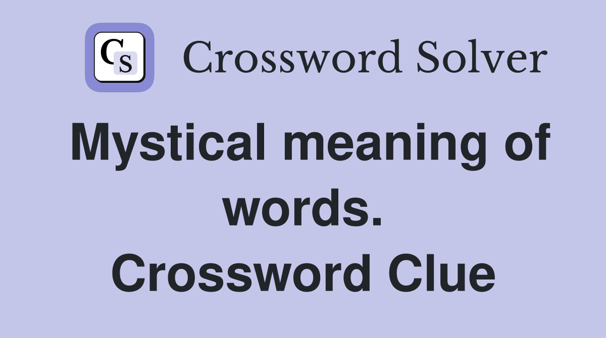 Mystical meaning of words. Crossword Clue
