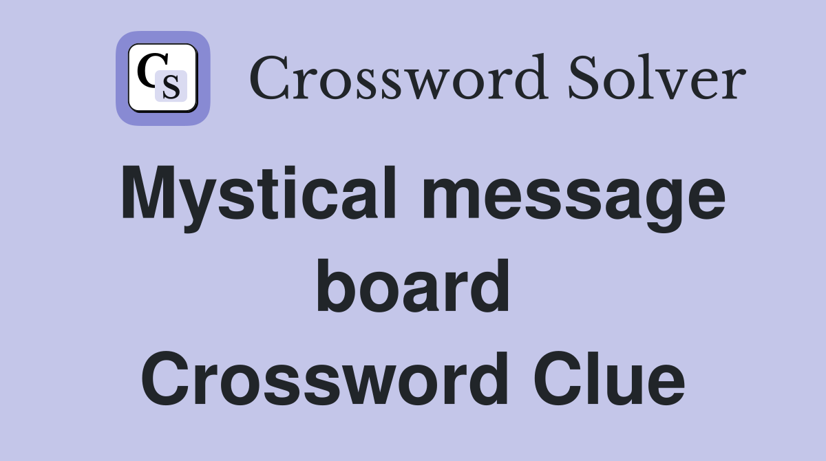 Mystical message board Crossword Clue