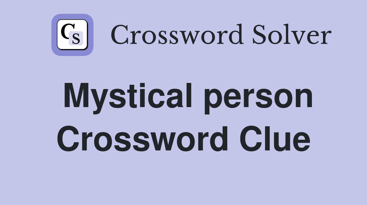 Mystical person Crossword Clue