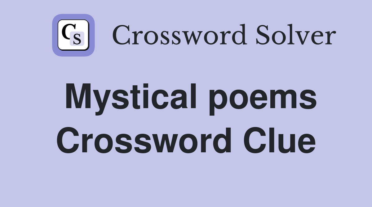 Mystical poems Crossword Clue