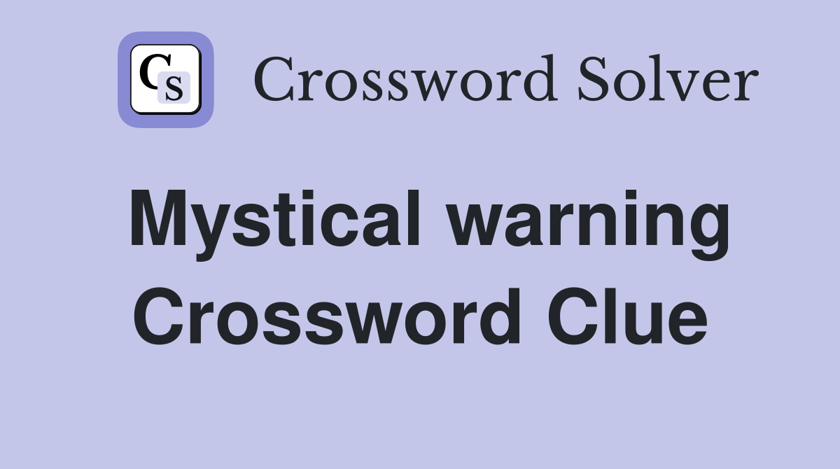 Mystical warning Crossword Clue