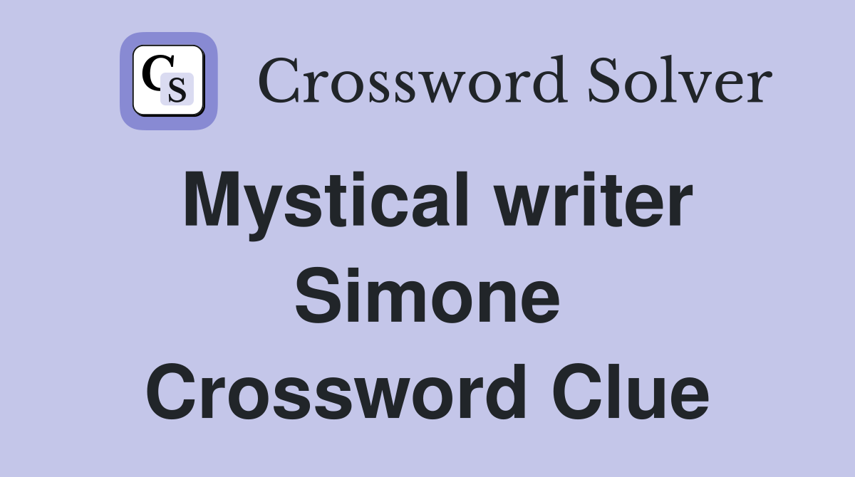 Mystical writer Simone Crossword Clue