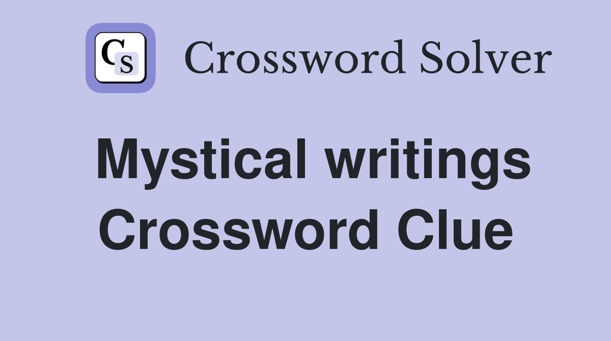 Mystical writings Crossword Clue