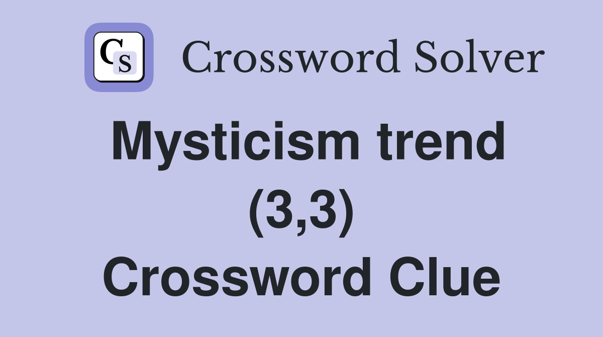 Mysticism trend (3,3) Crossword Clue