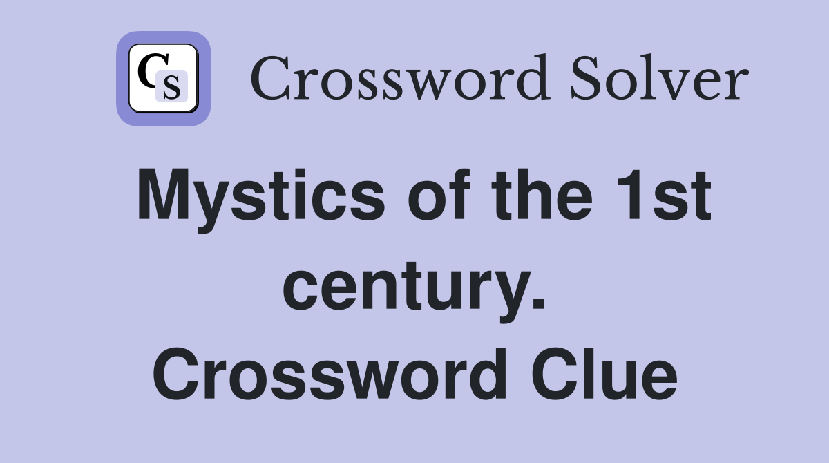 Mystics of the 1st century. Crossword Clue