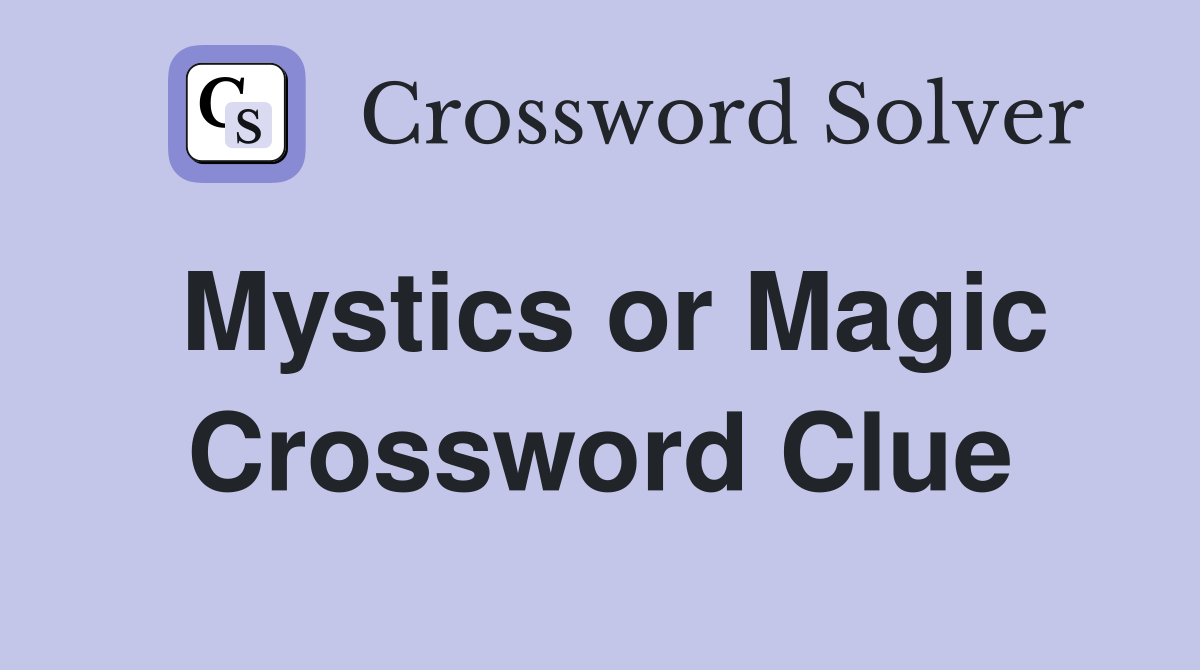 Mystics or Magic Crossword Clue