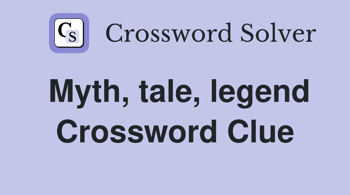 Myth, tale, legend Crossword Clue