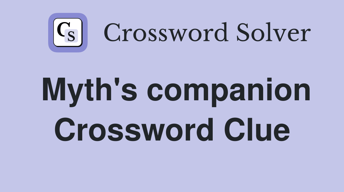 Myth's companion Crossword Clue