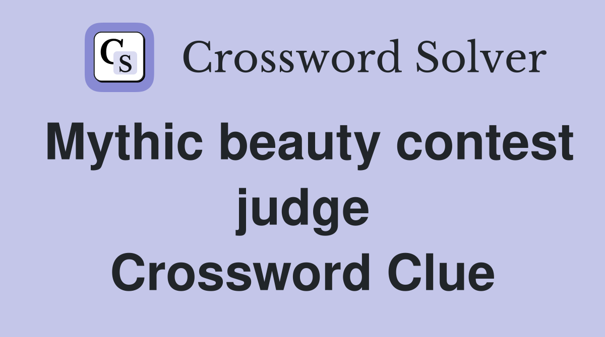 Mythic beauty contest judge Crossword Clue