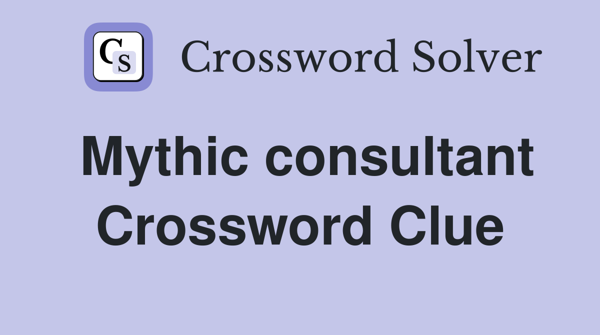 Mythic consultant Crossword Clue