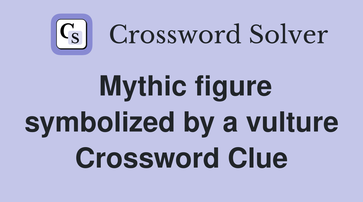 Mythic figure symbolized by a vulture Crossword Clue