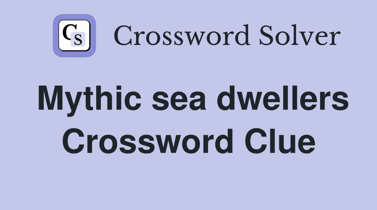Mythic sea dwellers Crossword Clue
