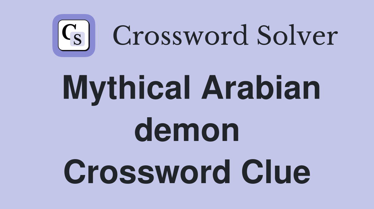 Mythical Arabian demon Crossword Clue