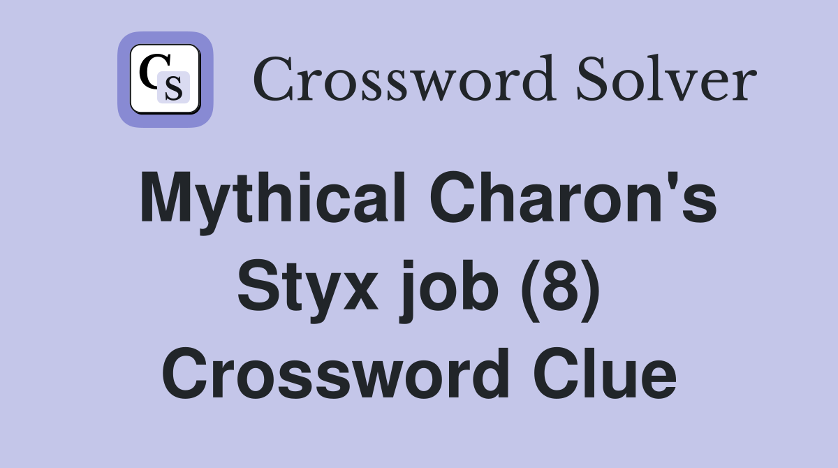 Mythical Charon's Styx job (8) Crossword Clue