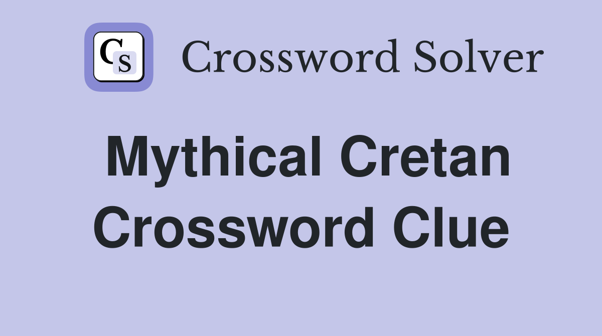 Mythical Cretan Crossword Clue