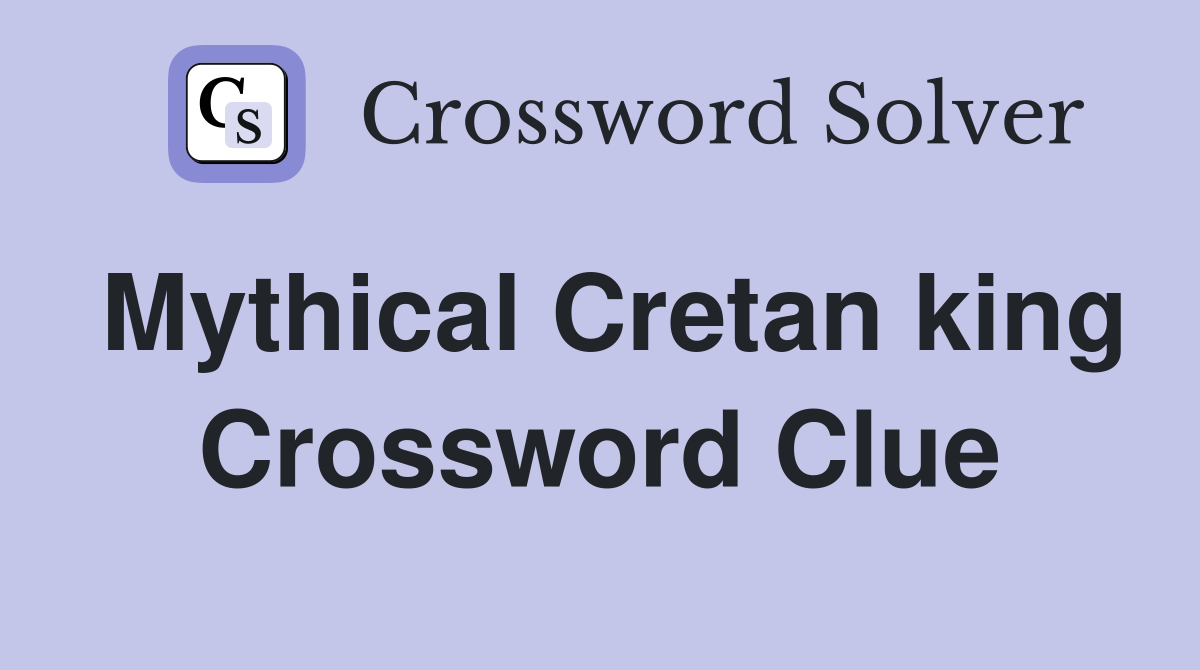Mythical Cretan king Crossword Clue