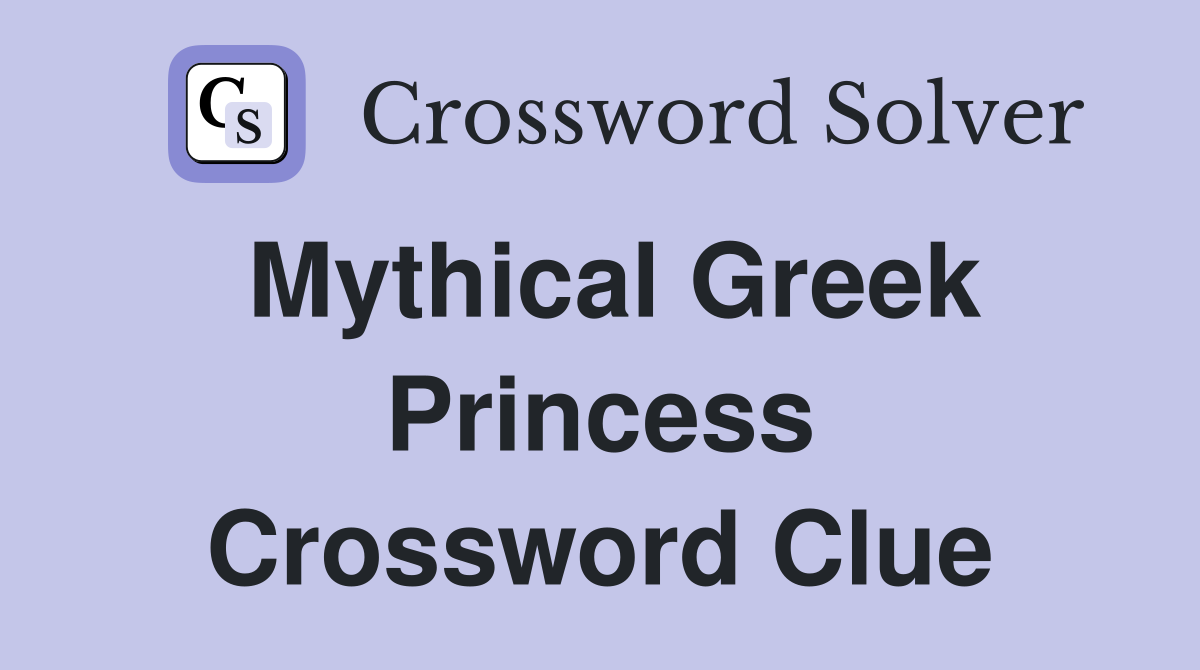 Mythical Greek Princess Crossword Clue